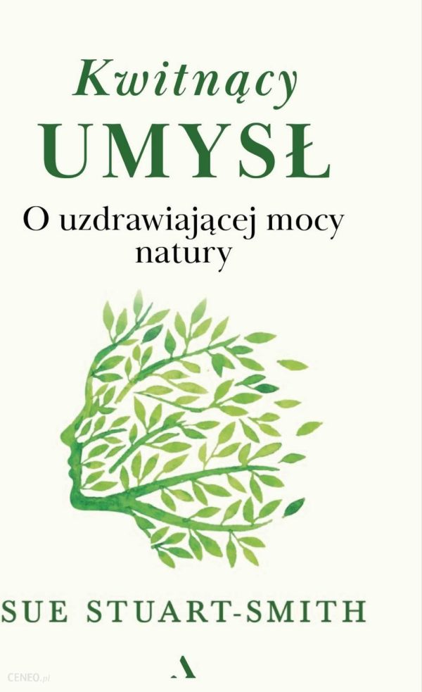 Kwitnący umysł. O uzdrawiającej mocy natury