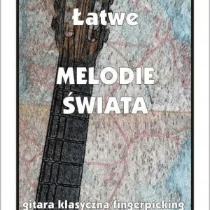 Łatwe melodie świata na gitarę PRACA ZBIOROWA