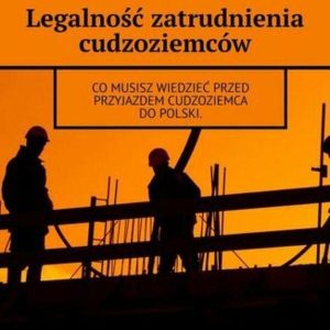 Legalność zatrudnienia cudzoziemców