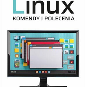 Linux. Komendy i polecenia (wyd.5)