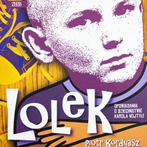 Lolek. Opowiadania o dzieciństwie Karola Wojtyły