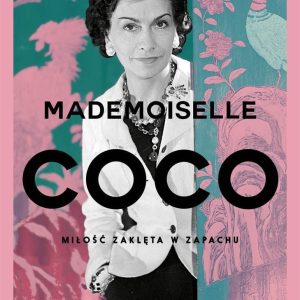 Mademoiselle Coco. Miłość zaklęta w zapachu