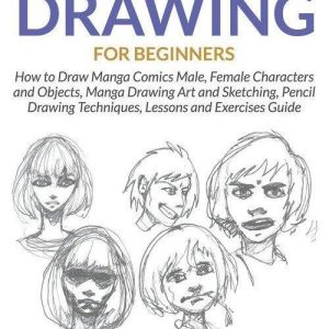 Manga Drawing for Beginners: How to Draw Manga Comics Male
