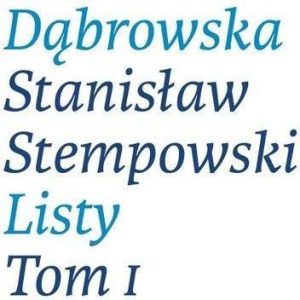 Maria Dąbrowska Stanisław Stempowski Listy Tom 1 1924-1930