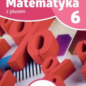 Matematyka z plusem ćwiczenia podstawowe dla klasy 6 szkoła podstawowa wydanie 2022 - Piotr Zarzycki