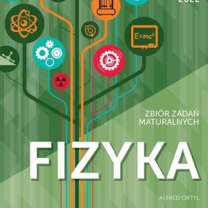 Matura 2021/2022 Fizyka Zbiór zadań maturalnych