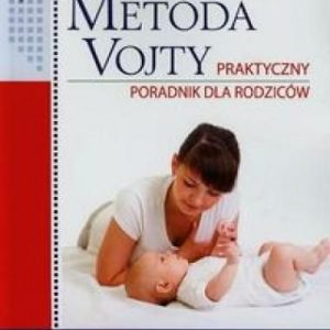 Metoda Vojty. Praktyczny poradnik dla rodziców