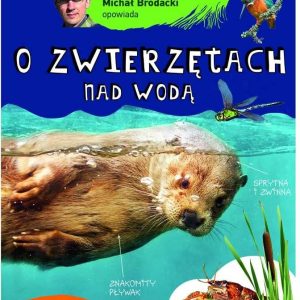 MICHAŁ BRODACKI OPOWIADA O ZWIERZĘTACH NAD WODĄ