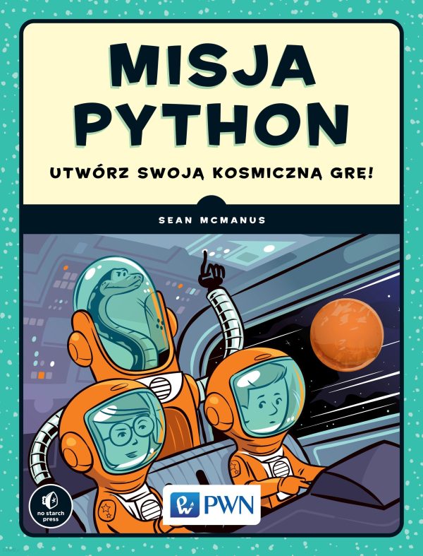 Misja Python. Utwórz swoją kosmiczną grę!