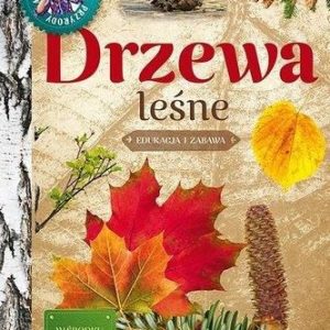 Młody obserwator przyrody. Drzewa leśne w.2022 Małgorzata Wilamowska