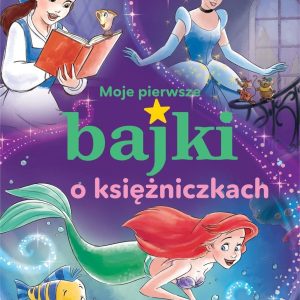 Moje pierwsze bajki o księżniczkach. Disney Księżniczka