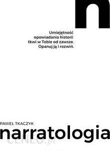 Narratologia umiejętność opowiadania historii tkwi w tobie od zawsze opanuj ją i rozwiń