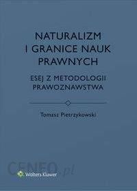 Naturalizm i granice nauk prawnych - Tomasz Pietrzykowski