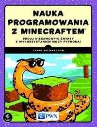 Nauka programowania z Minecraftem. Buduj niesamowite światy z wykorzystaniem mocy Pythona!