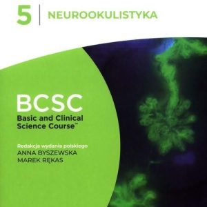 Neurookulistyka. BCSC 5. SERIA BASIC AND CLINICAL SCIENCE COURSE