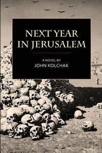 Next Year in Jerusalem - John Kolchak