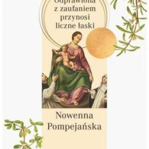 Nowenna pompejańska. Odprawiona z zaufaniem przynosi liczne łaski