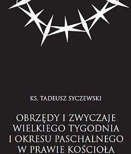 Obrzędy i zwyczaje Wielkiego Tygodnia i okresu paschalnego w prawie Kościoła łacińskiego