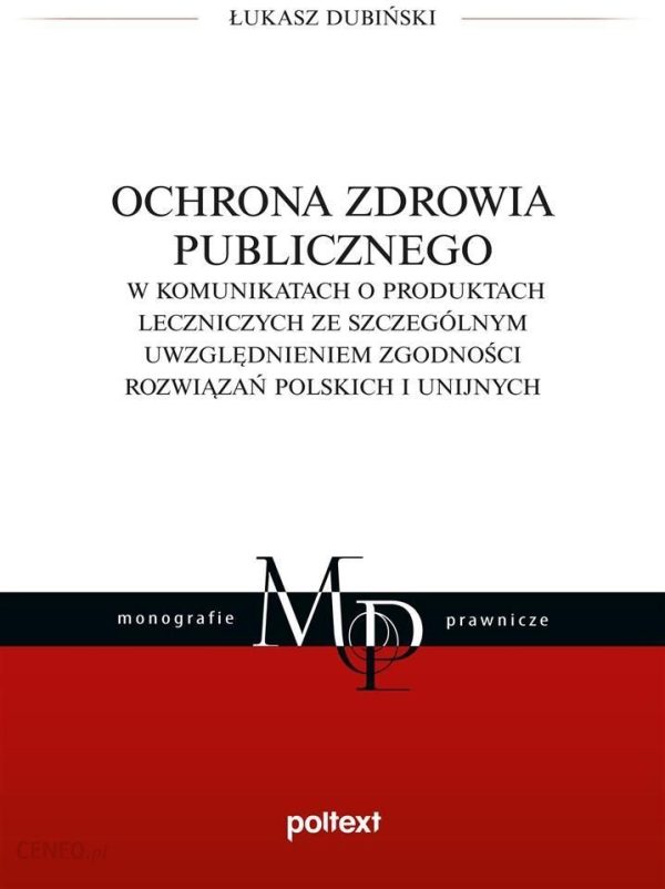 Ochrona zdrowia publicznego w komunikatach o produktach leczniczych ze szczególnym uwzględnieniem zgodności rozwiązań polskich i unijnych