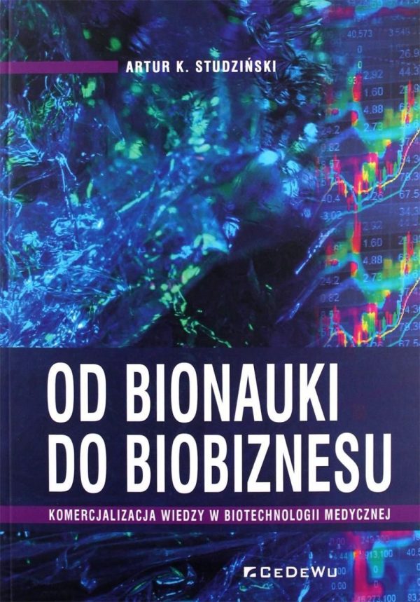 Od bionauki do biobiznesu. Komercjalizacja wiedzy w biotechnologii medycznej