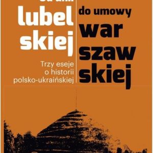 Od unii lubelskiej do umowy warszawskiej