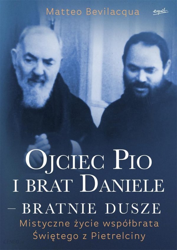 Ojciec Pio i brat Daniele - bratnie dusze. Mistyczne życie współbrata Świętego z Pietrelciny