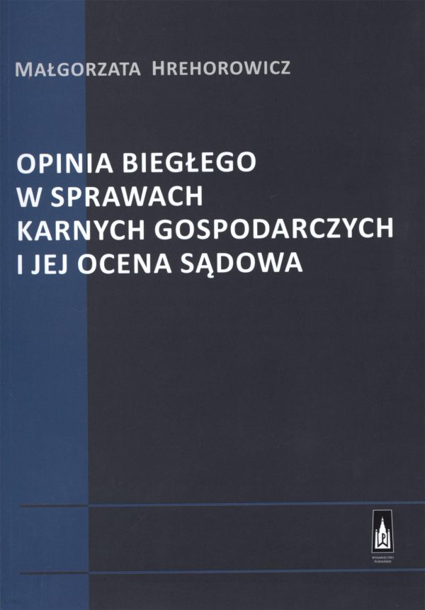 Opinia biegłego w sprawach karnych gospodarczych i jej ocena sądowa