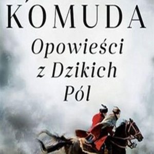 Opowieści z Dzikich Pól - Jacek Komuda (E-book)