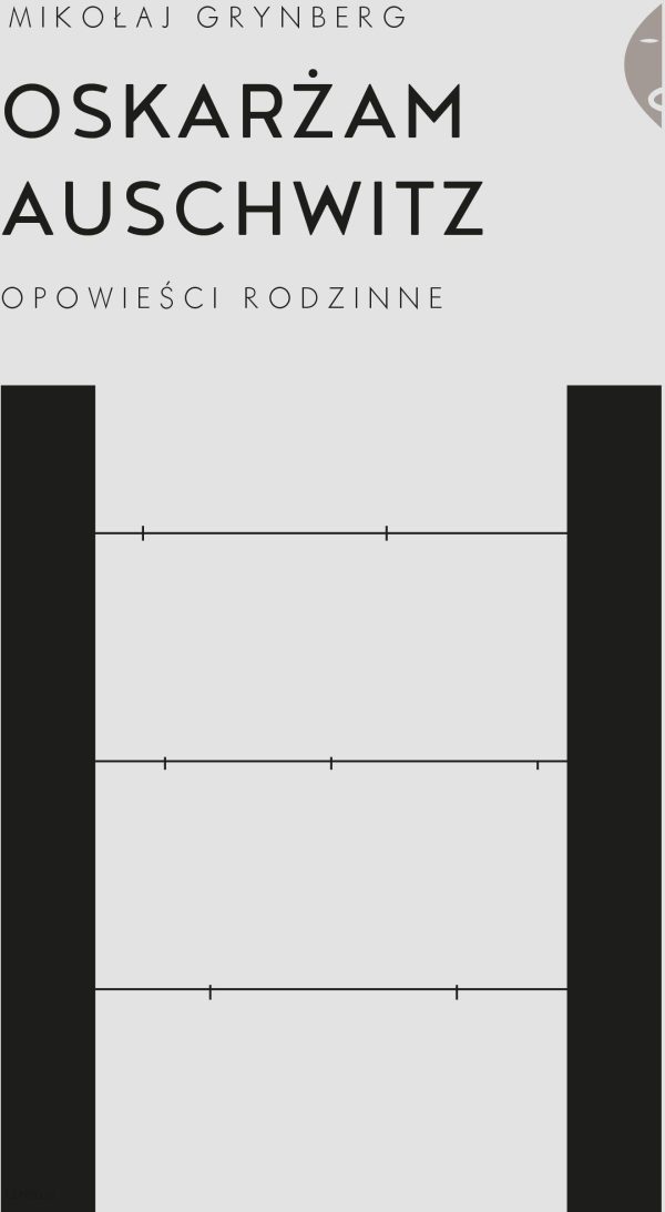 Oskarżam Auschwitz. Opowieści rodzinne wyd. 2021