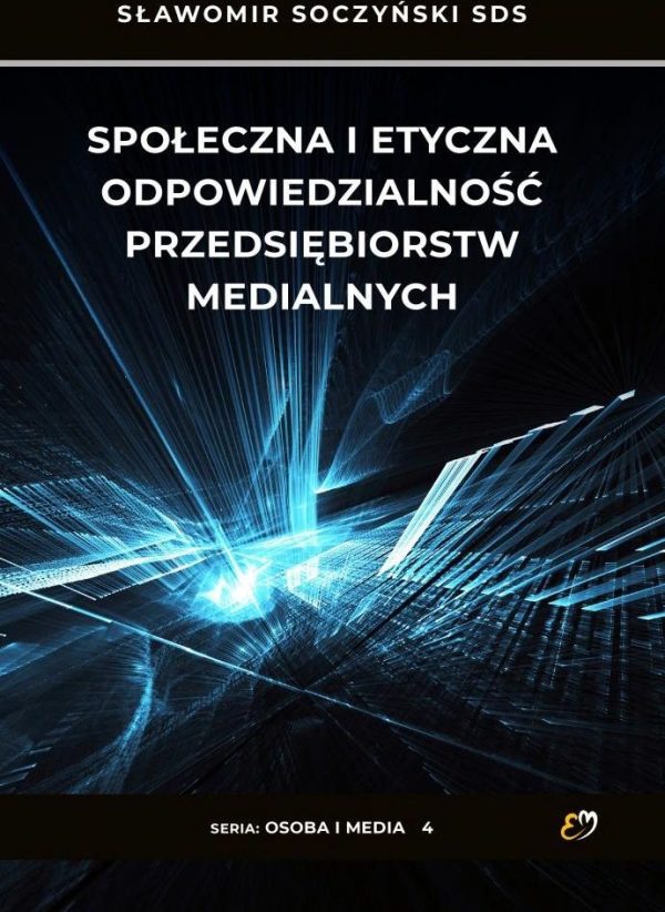 Osoba i media. Społeczna i etyczna odpowiedzialność przedsiębiorstw medialnych