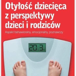 Otyłość dziecięca z perspektywy dzieci i rodziców. Aspekt behawioralny