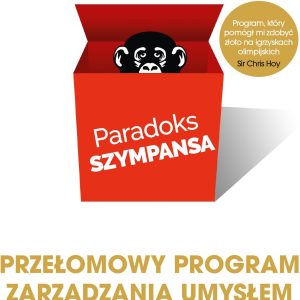 PARADOKS SZYMPANSA SPOSÓB NA SUKCES SZCZĘŚCI I PEWNOŚĆ SIEBIE PRZEŁOMOWY PROGRAM ZARZĄDZANIA UMYSŁEM