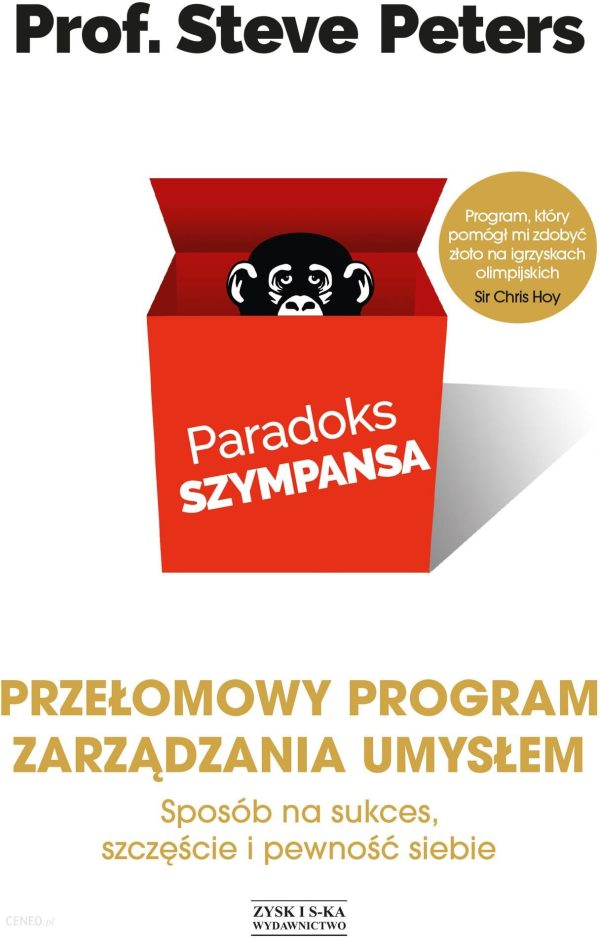 PARADOKS SZYMPANSA SPOSÓB NA SUKCES SZCZĘŚCI I PEWNOŚĆ SIEBIE PRZEŁOMOWY PROGRAM ZARZĄDZANIA UMYSŁEM