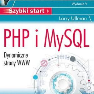 PHP I MYSQL DYNAMICZNE STRONY WWW SZYBKI START WYD. 5