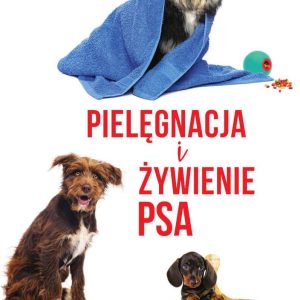 Pielęgnacja i żywienie psa