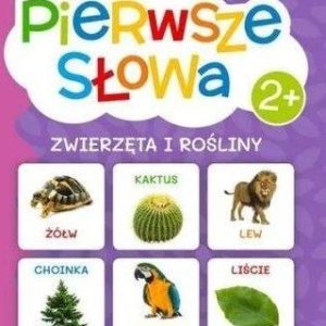 Pierwsze słowa. Zwierzęta i rośliny praca zbiorowa