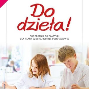 Plastyka Do dzieła! podręcznik dla klasy 6 szkoły podstawowej EDYCJA 2022-2024 - Jadwiga Lukas