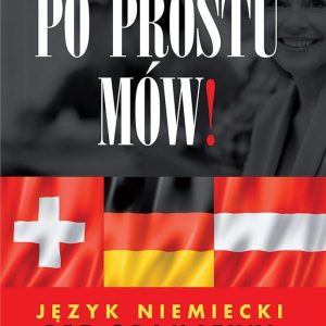 Po prostu mów! Język niemiecki bez gramatyki