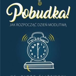 Pobudka. Jak rozpocząć dzień modlitwą