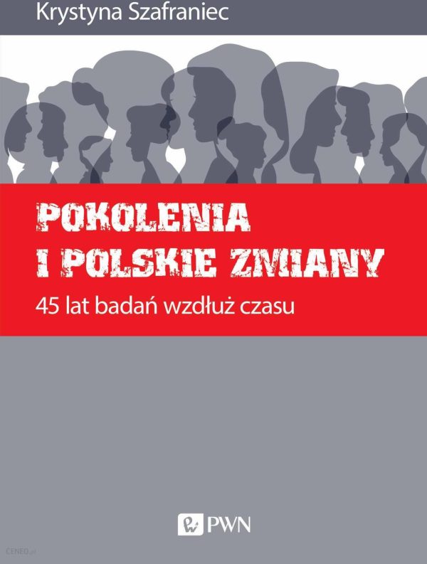 Pokolenia i polskie zmiany. 45 lat badań wzdłuż czasu