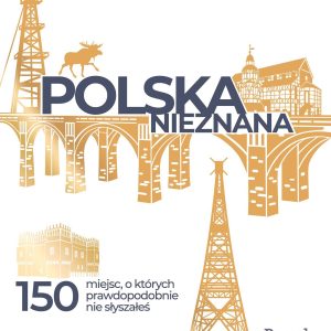 Polska nieznana. 150 miejsc