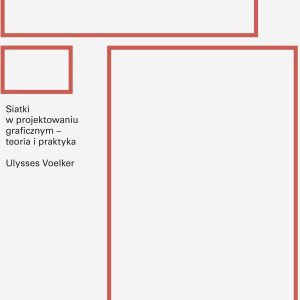 Porządek w projektowaniu. Siatki w projektowaniu graficznym – teoria i praktyka