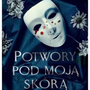 Potwory pod moją skórą