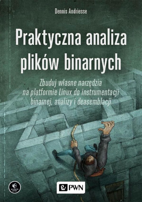 Praktyczna analiza plików binarnych. Zbuduj własne narzędzia na platformie Linux do instrumentacji binarnej