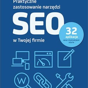 Praktyczne zastosowanie narzędzi SEO w Twojej firmie