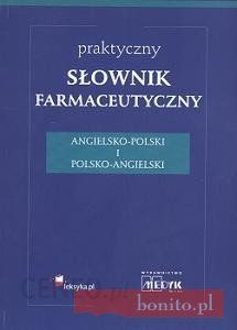 Praktyczny Słownik Farmaceutyczny Angielsko-Polski Polsko-Angielski.