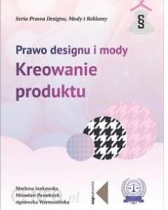 Prawo designu i mody. Kreowanie produktu