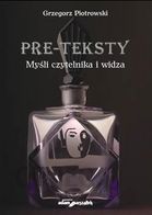 Pre-teksty. Myśli czytelnika i widza