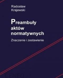 Preambuły aktów normatywnych Znaczenie i zestawienie