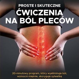 Proste i skuteczne ćwiczenia na ból pleców